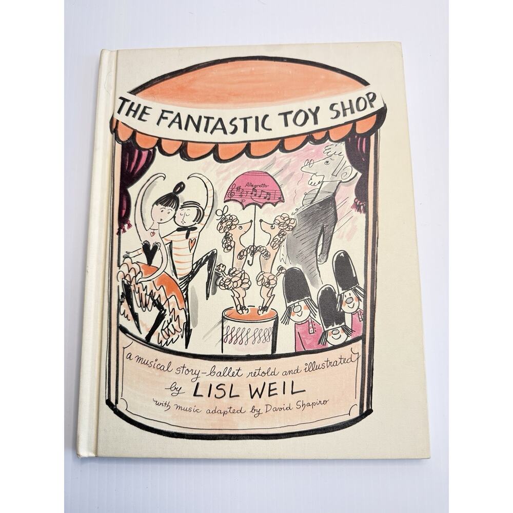 The Fantastic Toy Shop A Musical Story Ballet Retold & Illustrated By Lisl Weil